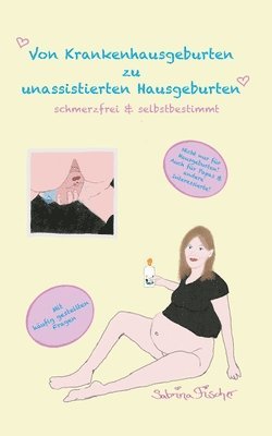 Von Krankenhausgeburten zu unassistierten Hausgeburten 1