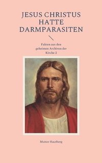 bokomslag Jesus Christus hatte Darmparasiten