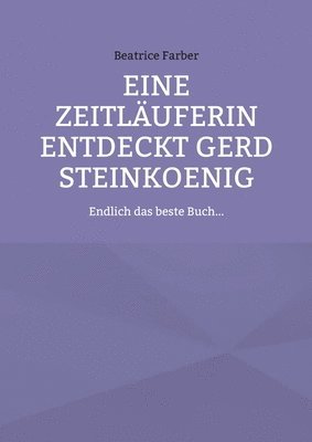 bokomslag Eine Zeitläuferin entdeckt Gerd Steinkoenig
