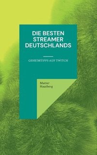 bokomslag Die besten Streamer Deutschlands