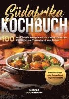 bokomslag Südafrika Kochbuch: 100 traditionelle Rezepte aus der südafrikanischen Küche von der Vorspeise bis zum Dessert - Inklusive Tipps zum Einkauf und vegane Rezepte