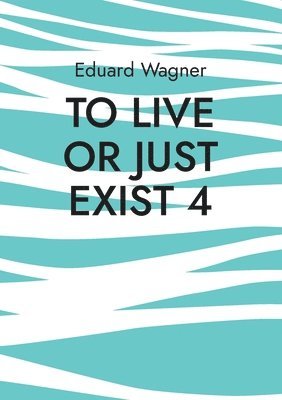 To live or just exist 4 1