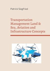 bokomslag Transportation Management Land & Sea, Aviation and Infrastructure Concepts