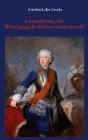 Friedrich der Große, Hanns Floerke - Antimachiavell, oder Widerlegung des Fürsten von Machiavelli, Häftad