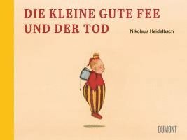 Nikolaus Heidelbach - Die kleine gute Fee und der Tod, Inbunden
