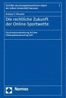 bokomslag Die Rechtliche Zukunft Der Online-Sportwette: Eine Auseinandersetzung Mit Dem Glucksspielstaatsvertrag 2021