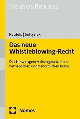 Das Neue Whistleblowing-Recht: Das Hinweisgeberschutzgesetz in Der Betrieblichen Und Behordlichen PRAXIS 1