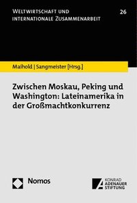 bokomslag Zwischen Moskau, Peking Und Washington: Lateinamerika in Der Grossmachtkonkurrenz