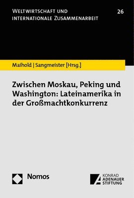 bokomslag Zwischen Moskau, Peking Und Washington: Lateinamerika in Der Grossmachtkonkurrenz