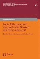 bokomslag Louis Althusser Und Das Politische Denken Der Fruhen Neuzeit: Zwischen Marx Und Der Postmarxistischen Theorie