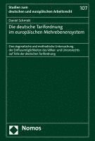 Daniel Schmidt - Die Deutsche Tarifordnung Im Europaischen Mehrebenensystem: Eine Dogmatische Und Methodische Untersuchung Der Einflussmoglichkeiten Des Volker- Und Un, Inbunden