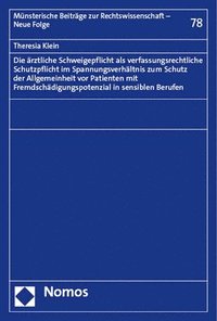 bokomslag Die Arztliche Schweigepflicht ALS Verfassungsrechtliche Schutzpflicht Im Spannungsverhaltnis Zum Schutz Der Allgemeinheit VOR Patienten Mit Fremdschad