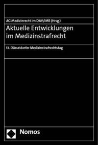 bokomslag Aktuelle Entwicklungen Im Medizinstrafrecht: 13. Dusseldorfer Medizinstrafrechtstag