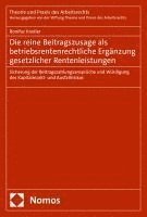 bokomslag Die reine Beitragszusage als betriebsrentenrechtliche Ergänzung gesetzlicher Rentenleistungen