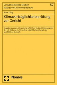bokomslag Klimavertraglichkeitsprufung VOR Gericht: Vorgaben Aus Dem Klimaschutzrechtlichen Berucksichtigungsgebot Des 13 Ksg Und Der Umweltvertraglichkeitspruf