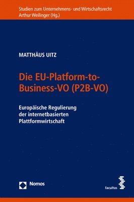 bokomslag Die Eu-Platform-To-Business-Vo (P2b-Vo): Europaische Regulierung Der Internetbasierten Plattformwirtschaft