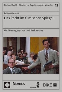 bokomslag Das Recht Im Filmischen Spiegel: Verfuhrung, Mythos Und Performanz