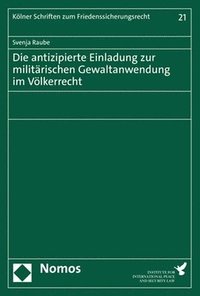 bokomslag Die Antizipierte Einladung Zur Militarischen Gewaltanwendung Im Volkerrecht