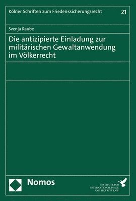 bokomslag Die Antizipierte Einladung Zur Militarischen Gewaltanwendung Im Volkerrecht