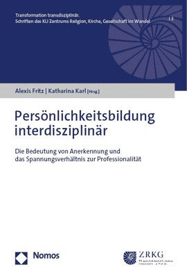 Alexis Fritz, Katharina Karl - Personlichkeitsbildung Interdisziplinar: Die Bedeutung Von Anerkennung Und Das Spannungsverhaltnis Zur Professionalitat, Häftad