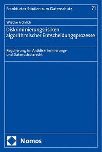 bokomslag Diskriminierungsrisiken Algorithmischer Entscheidungsprozesse: Regulierung Im Antidiskriminierungs- Und Datenschutzrecht