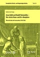 bokomslag Anna Goldi Und Rudolf Steinmuller - Die Letzte Hexe Und Ihr Komplize: Ubersicht Uber Die Prozessakten (1781/1782)