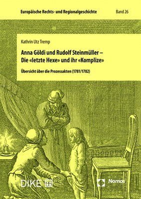 bokomslag Anna Göldi und Rudolf Steinmüller - Die 'letzte Hexe' und ihr 'Komplize'