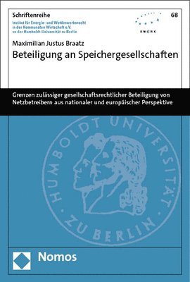 bokomslag Grenzen Zulassiger Gesellschaftsrechtlicher Beteiligung Von Netzbetreibern an Speichergesellschaften Aus Nationaler Und Europaischer Perspektive