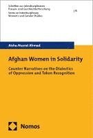 bokomslag Afghan Women in Solidarity: Counter Narratives on the Dialectics of Oppression and Token Recognition