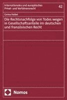 bokomslag Die Rechtsnachfolge von Todes wegen in Gesellschaftsanteile im deutschen und französischen Recht