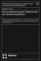 bokomslag Die Europaisierung Des Tatbestandes Der Marktmanipulation: Analyse Und Kritik Der Parallelitat Von Voll- Und Mindestharmonisierung Im Europaischen Mar