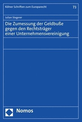 bokomslag Die Zumessung Der Geldbusse Gegen Den Rechtstrager Einer Unternehmensvereinigung