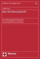 Der Kirchenaustritt: Eine Staatskirchenrechtliche Betrachtung Und Ein Rechtsvergleich Zur Bewertung Durch Die Katholische Kirche Und Die Ek 1