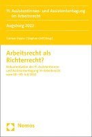 Arbeitsrecht ALS Richterrecht?: Dokumentation Der 11. Assistentinnen- Und Assistententagung Im Arbeitsrecht 28.-30. Juli 2022 1
