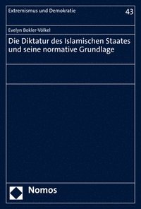 bokomslag Die Diktatur Des Islamischen Staates Und Seine Normative Grundlage