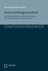 bokomslag Staat Und Kriegsmaschine: Das Staatsverstandnis Der Schizo-Analyse Von Gilles Deleuze Und Felix Guattari