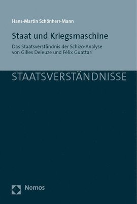 Hans-Martin Schonherr-Mann - Staat Und Kriegsmaschine: Das Staatsverstandnis Der Schizo-Analyse Von Gilles Deleuze Und Felix Guattari, Häftad