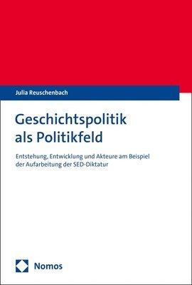 bokomslag Geschichtspolitik ALS Politikfeld: Entwicklung Und Akteure Am Beispiel Der Aufarbeitung Der Sed-Diktatur