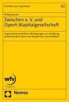 bokomslag Zwischen E. V. Und (Sport-)Kapitalgesellschaft: Organisationsrechtliche Uberlegungen Zur Ausubung Professionellen Sports Am Beispiel Des Lizenzfussbal