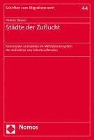 bokomslag Stadte Der Zuflucht: Kommunen Und Lander Im Mehrebenensystem Der Aufnahme Von Schutzsuchenden