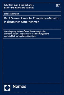 bokomslag Der Us-Amerikanische Compliance-Monitor in Deutschen Unternehmen: Grundlegung, Problemfelder, Einordnung in Das Deutsche Aktien-, Kapitalmarkt- Und Ha