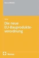 bokomslag Die neue EU-Bauprodukteverordnung: EU-BauPVO