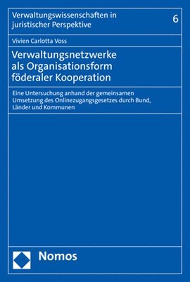 bokomslag Verwaltungsnetzwerke ALS Organisationsform Foderaler Kooperation: Eine Untersuchung Anhand Der Gemeinsamen Umsetzung Des Onlinezugangsgesetzes Durch B