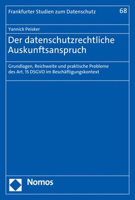 bokomslag Der Datenschutzrechtliche Auskunftsanspruch: Grundlagen, Reichweite Und Praktische Probleme Des Art. 15 Dsgvo Im Beschaftigungskontext