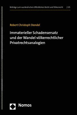 Robert Christoph Stendel - Immaterieller Schadensersatz Und Der Wandel Volkerrechtlicher Privatrechtsanalogien, Inbunden