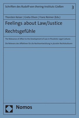 Thorsten Keiser, Greta Olson - Feelings about Law/Justice: The Relevance of Affect to the Development of Law in Pluralistic Legal Cultures: Rechtsgefuhle: Die Relevanz Des Affektive, Häftad
