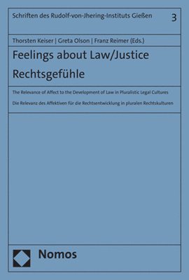 Feelings about Law/Justice: The Relevance of Affect to the Development of Law in Pluralistic Legal Cultures: Rechtsgefuhle: Die Relevanz Des Affektive 1