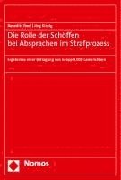 bokomslag Die Rolle Der Schoffen Bei Absprachen Im Strafprozess: Ergebnisse Einer Befragung Von Knapp 9.000 Laienrichtern