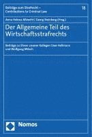 bokomslag Der Allgemeine Teil Des Wirtschaftsstrafrechts: Beitrage Zu Ehren Unserer Kollegen Uwe Hellmann Und Wolfgang Mitsch
