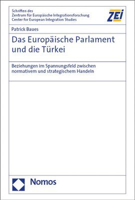 bokomslag Das Europaische Parlament Und Die Turkei: Beziehungen Im Spannungsfeld Zwischen Normativem Und Strategischem Handeln